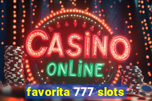 favorita 777 slots